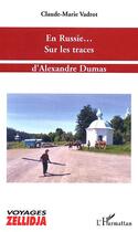 Couverture du livre « En Russie... sur les traces d'Alexandre Dumas » de Vadrot Claude-Marie aux éditions Editions L'harmattan