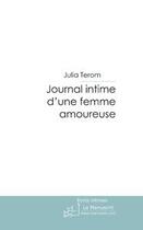 Couverture du livre « Journal intime d'une femme amoureuse » de Julia Terom aux éditions Editions Le Manuscrit