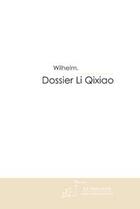 Couverture du livre « Dossier Li Qixiao » de Wilhelm aux éditions Le Manuscrit