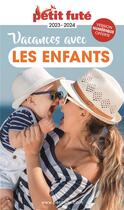 Couverture du livre « Guide vacances avec les enfants 2023 petit fute » de Collectif Petit Fute aux éditions Le Petit Fute