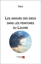 Couverture du livre « Les amours des dieux dans les peintures du Louvre » de Chirca aux éditions Editions Du Net