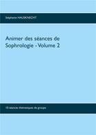 Couverture du livre « Animer des séances de sophrologie t.2 ; 10 séances thématiques de groupe » de Stephanie Hausknecht aux éditions Books On Demand