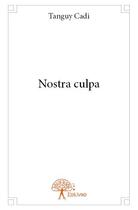 Couverture du livre « Nostra culpa » de Tanguy Cadi aux éditions Edilivre