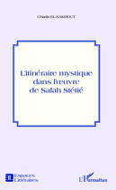 Couverture du livre « L'itinéraire mystique dans l'oeuvre de Salah Stétié » de Ghada El-Samrout aux éditions Editions L'harmattan