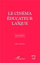 Couverture du livre « Le cinéma, éducateur laïque » de Pascal Laborderie aux éditions Editions L'harmattan