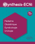 Couverture du livre « Synthesis-ECNi ; 7/7 ; pédiatrie, obstétrique, gynécologie, urologie » de Cassem Azri aux éditions Ellipses