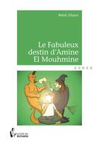 Couverture du livre « Le fabuleux destin d'Amine El Mouhmine » de Mehdi Zitouni aux éditions Societe Des Ecrivains
