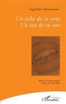 Couverture du livre « Un écho de ta voix ; un eco de tu voz » de Angel Mota Berriozabal aux éditions L'harmattan
