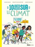 Couverture du livre « 10 idées reçues sur le climat : et comment les mettre K.O. pour agir maintenant ! » de Myriam Dahman et Charlotte-Fleur Cristofari et Maureen Poignonec aux éditions Glenat Jeunesse