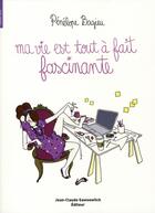 Couverture du livre « Ma vie est tout à fait fascinante » de Penelope Bagieu aux éditions Jean-claude Gawsewitch