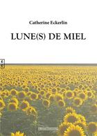 Couverture du livre « Lune(s) de miel » de Catherine Eckerlin aux éditions Complicites