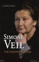 Couverture du livre « Simone Veil ; une passion française » de Laurent Pfaadt aux éditions City