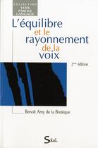 Couverture du livre « L'equilibre et le rayonnement de la voix 2 edt (2e édition) » de Amy De La Breteque B aux éditions De Boeck Superieur
