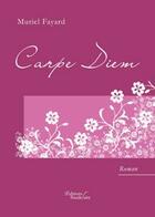 Couverture du livre « Carpe diem » de Muriel Fayard aux éditions Baudelaire