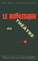 Couverture du livre « Le burlesque au théâtre » de Norbert Aboudarham aux éditions L'entretemps