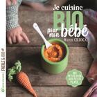 Couverture du livre « Je cuisine bio pour mon bébé : des petits pots aux petits plats » de Marie Chioca aux éditions Terre Vivante