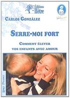 Couverture du livre « Serre-moi fort : comment élever vos enfants avec amour » de Carlos Gonzalez aux éditions Du Hetre
