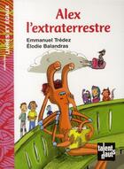 Couverture du livre « Alex l'extraterrestre » de Elodie Balandras et Emmanuel Tredez aux éditions Talents Hauts