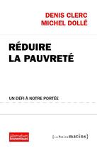 Couverture du livre « Réduire la pauvreté : un défi à notre portée » de Michel Dolle et Denis Clerc aux éditions Les Petits Matins