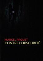 Couverture du livre « Contre l'obscurité » de Marcel Proust aux éditions Pennti Editions