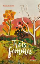 Couverture du livre « Trois femmes » de Nicolas Kurtovitch aux éditions Au Vent Des Iles