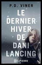 Couverture du livre « Le dernier hiver de Dani Lancing » de P.D. Viner aux éditions Éditions Delpierre