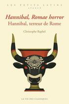 Couverture du livre « Hannibal, Romae horror ; Hannibal, terreur de Rome » de Christophe Raphel aux éditions La Vie Des Classiques