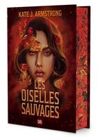 Couverture du livre « Les oiselles sauvages » de Kate J. Armstrong aux éditions De Saxus