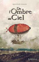 Couverture du livre « De l'ombre au ciel » de Guillen Quentin R. aux éditions Livresque