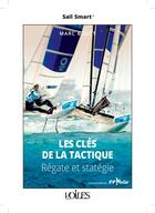 Couverture du livre « Les clés de la tactique : régate et stratégie » de Marc Bouet aux éditions Voiles Et Voiliers