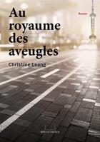 Couverture du livre « Au royaume des aveugles » de Christine Leang aux éditions Pacifica