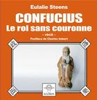 Couverture du livre « Confucius le roi sans couronne » de Steens Eulalie aux éditions Books On Demand