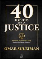 Couverture du livre « 40 hadiths sur la justice » de Omar Suleiman aux éditions Muslim City