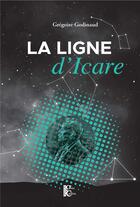 Couverture du livre « La ligne d'Icare » de Gregoire Godinaud aux éditions Editions Du Gros Caillou