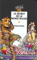 Couverture du livre « Le secret de la momie rouge » de Thomas Brezina aux éditions Rageot