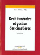 Couverture du livre « Droit Funeraire Et Gestion Des Cimetieres » de Marie-Therese Viel aux éditions Berger-levrault