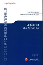 Couverture du livre « Le secret des affaires (2e édition) » de Sabine Marcellin et Thibault Du Manoir De Juaye aux éditions Lexisnexis