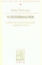 Couverture du livre « Schleiermacher - communaute, individualite, communication » de Denis Thouard aux éditions Vrin