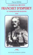 Couverture du livre « Un maréchal méconnu Franchet d'Esperey, le vainqueur des Balkans 1918 » de Pierre Gosa aux éditions Nel