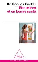 Couverture du livre « Être mince et en bonne santé » de Jacques Fricker aux éditions Odile Jacob