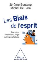 Couverture du livre « Les biais de l'esprit ; comment l'évolution a forgé notre psychologie » de Jerome Boutang et Michel De Lara aux éditions Odile Jacob