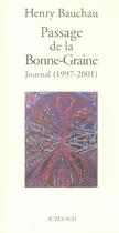 Couverture du livre « Passage de la bonne-graine - journal (1997-2001) » de Henry Bauchau aux éditions Actes Sud