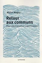 Couverture du livre « Retour aux communs : une transition copernicienne » de Michel Magny aux éditions Le Pommier