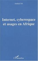 Couverture du livre « Internet, cyberespace et usages en afrique » de Ba Abdoul aux éditions L'harmattan