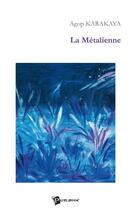 Couverture du livre « La Métalienne » de Agop Karakaya aux éditions Publibook
