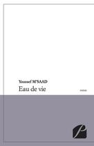 Couverture du livre « Eau de vie » de Youssef M'Saad aux éditions Editions Du Panthéon