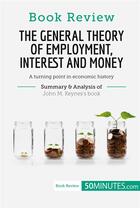 Couverture du livre « Book Review: The General Theory of Employment, Interest and Money by John M. Keynes : A turning point in economic history » de 50minutes aux éditions 50minutes.com