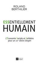 Couverture du livre « Humain ! l'avenir passe par l'économie sociale et solidaire » de Eric Larpin et Roland Berthilier aux éditions Archipel