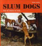 Couverture du livre « Slum dogs ; vies de chiens en Inde » de Leyden Eloise aux éditions Place Des Victoires