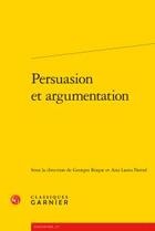 Couverture du livre « Persuasion et argumentation » de  aux éditions Classiques Garnier